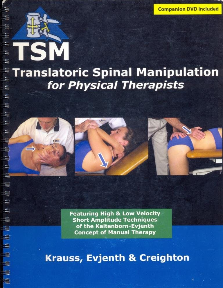 Krauss, John R., Olaf Evjenth, and Doug Creighton. TSM : translatoric spinal manipulation. Place of publication not identified Minneapolis, MN: Lakeview Media L.L.C. OPTP Orthopedic Physical Therapy Products, distributor, 2006.
